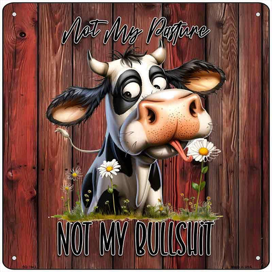 Not My Pasture Not My Bullshit Novelty Metal Square Sign