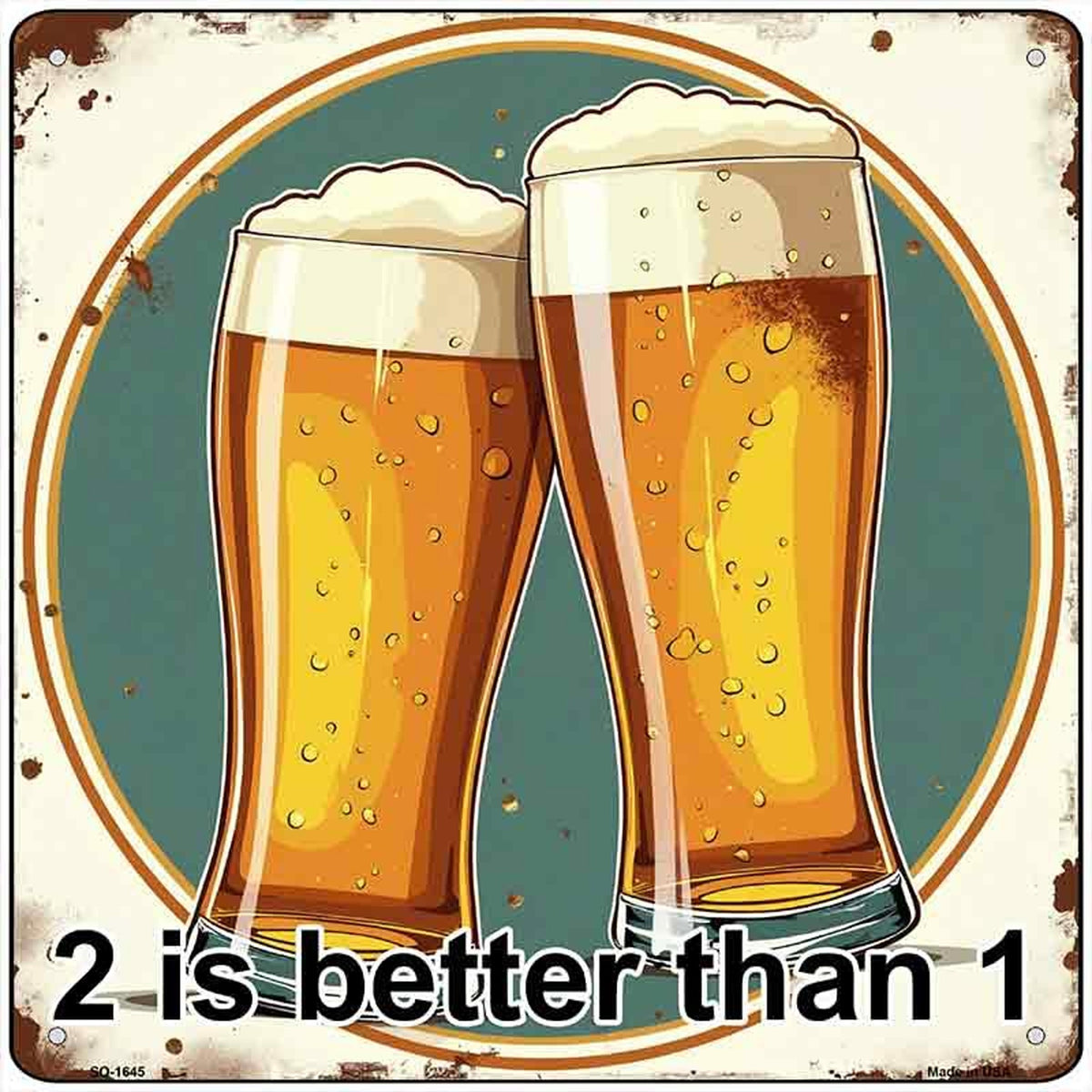 2 Beers is Better than 1 Novelty Metal Square Sign
