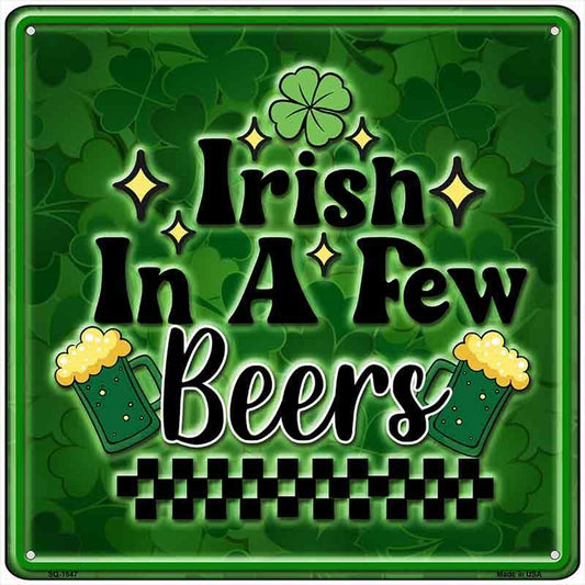 Irish in a Few Beers Novelty Metal Square Sign