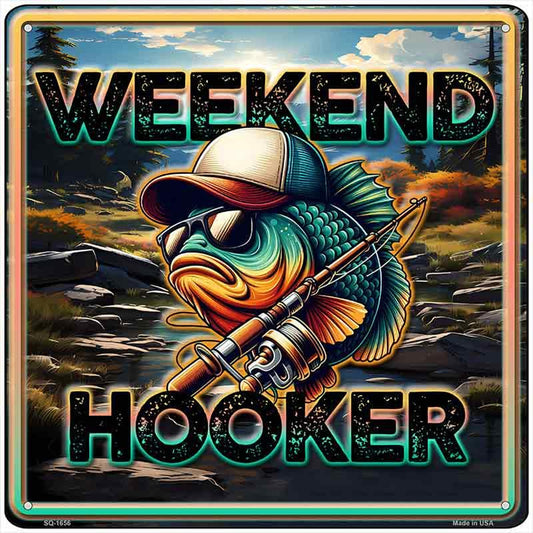 Weekend Hooker Novelty Metal Square Sign