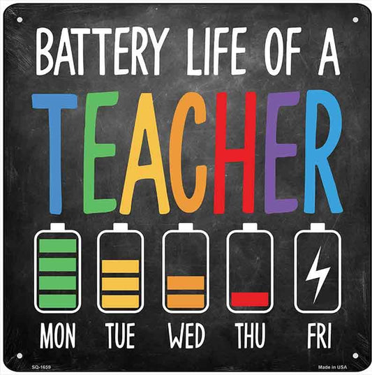 Battery Life of a Teacher Novelty Metal Square Sign