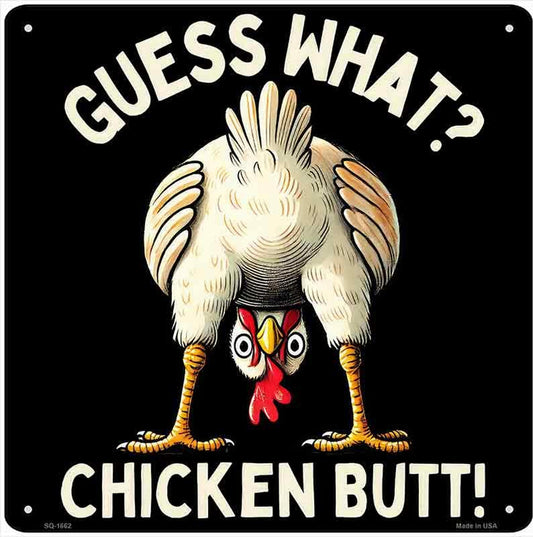 Guess What Chicken Butt Novelty Metal Square Sign