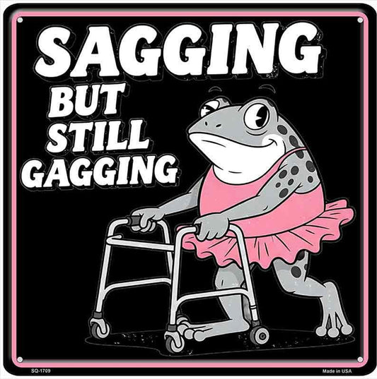 Sagging But Still Gagging Novelty Metal Square Sign