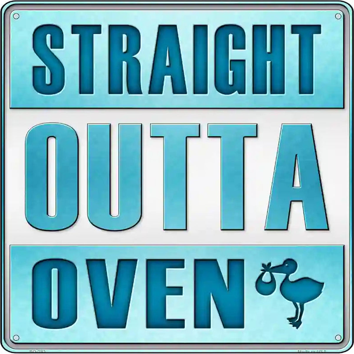 Straight Outta Oven Boy Novelty Metal Square Sign