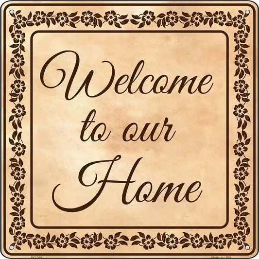 Welcome To Our Home Novelty Metal Square Sign