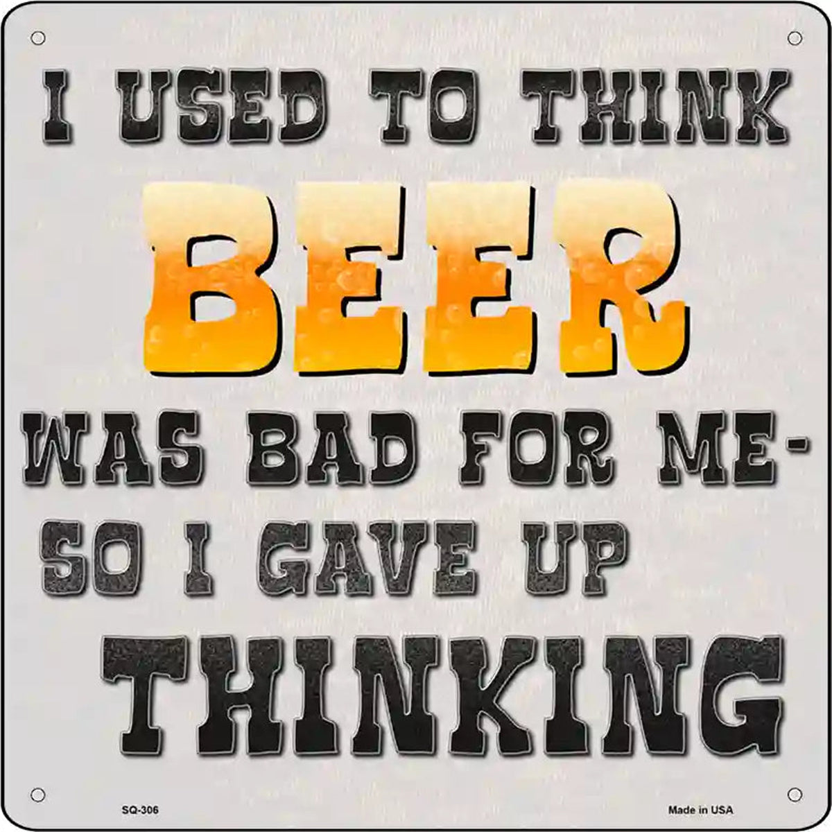 I Used To Think Beer Was Bad For Me Novelty Metal Square Sign