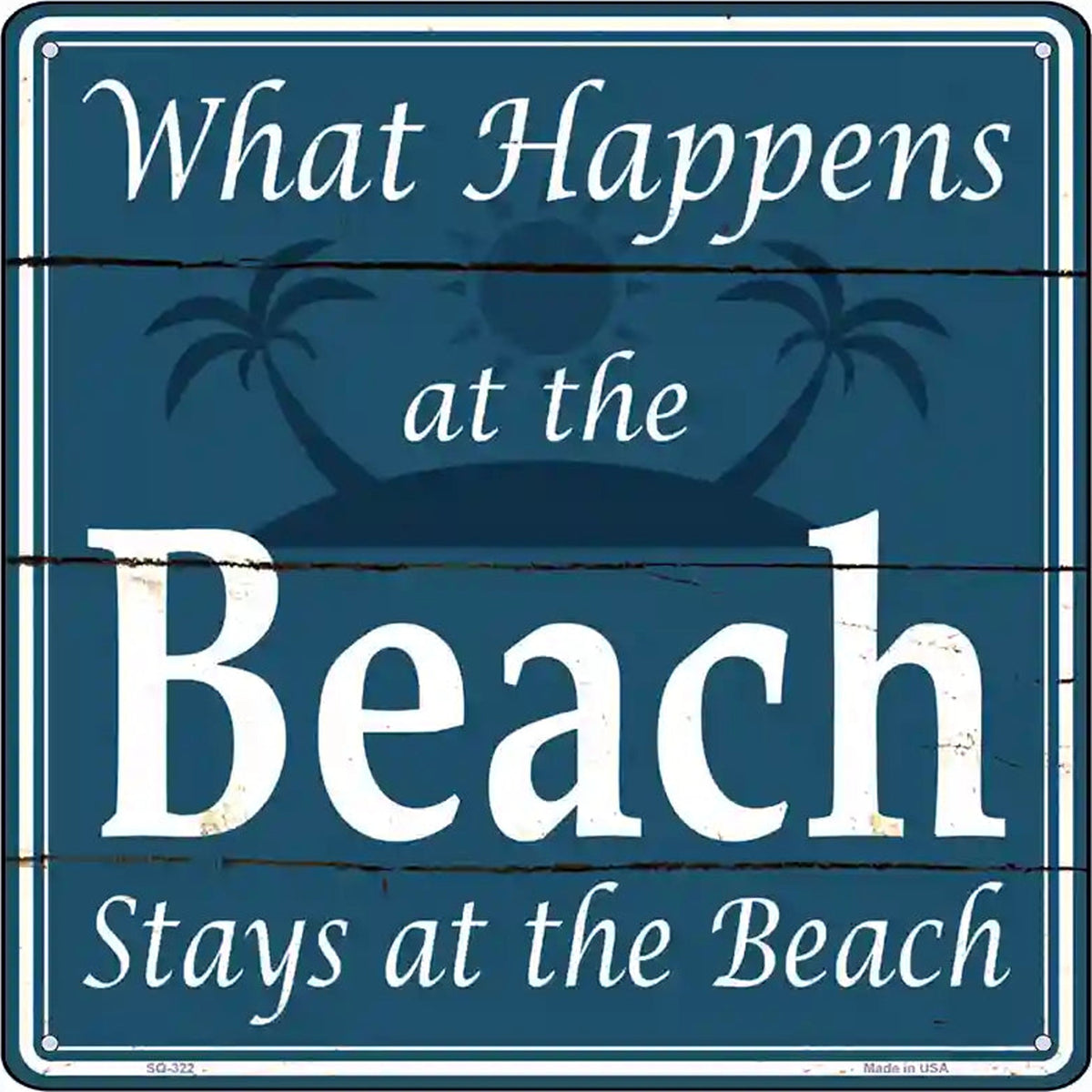 Happens At The Beach Stays At The Beach Novelty Square Sign