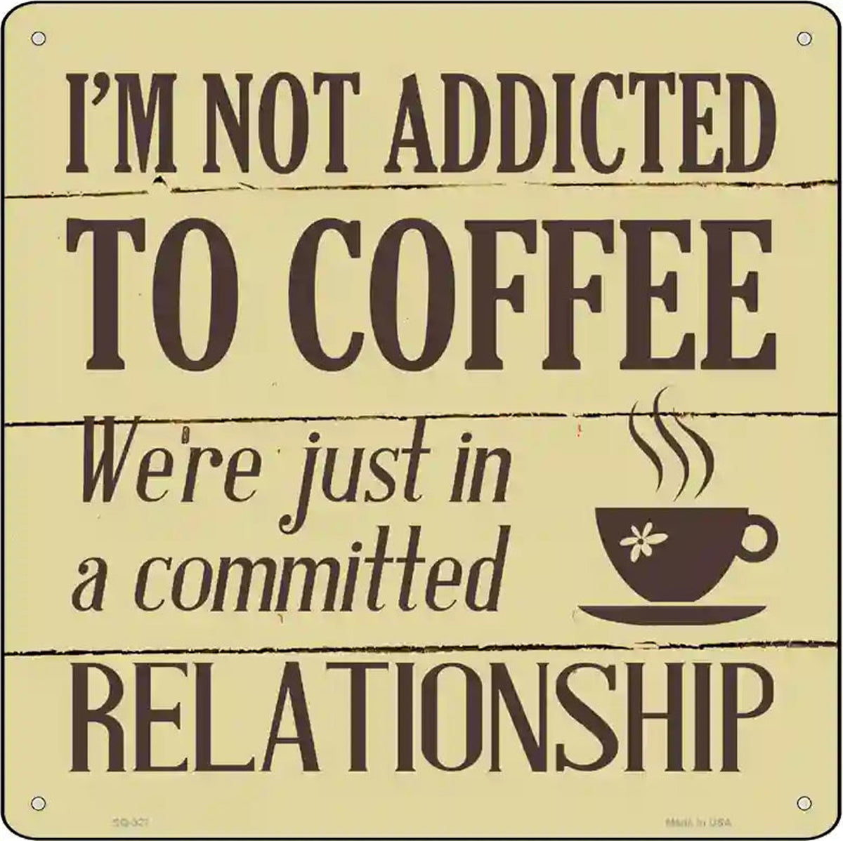 Not Addicted To Coffee Novelty Square Sign
