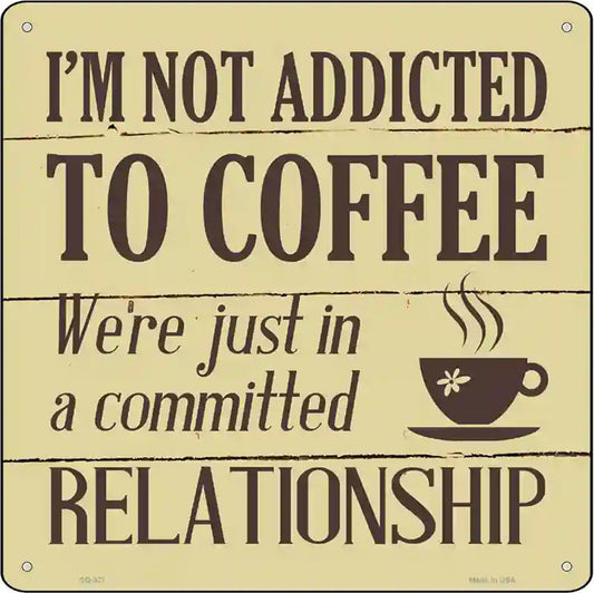 Not Addicted To Coffee Novelty Square Sign