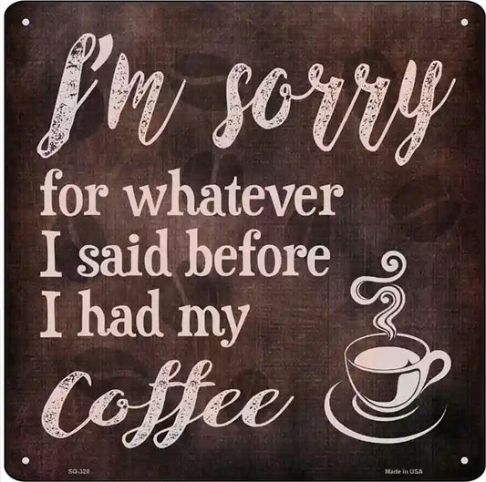 Im Sorry Coffee Novelty Square Sign