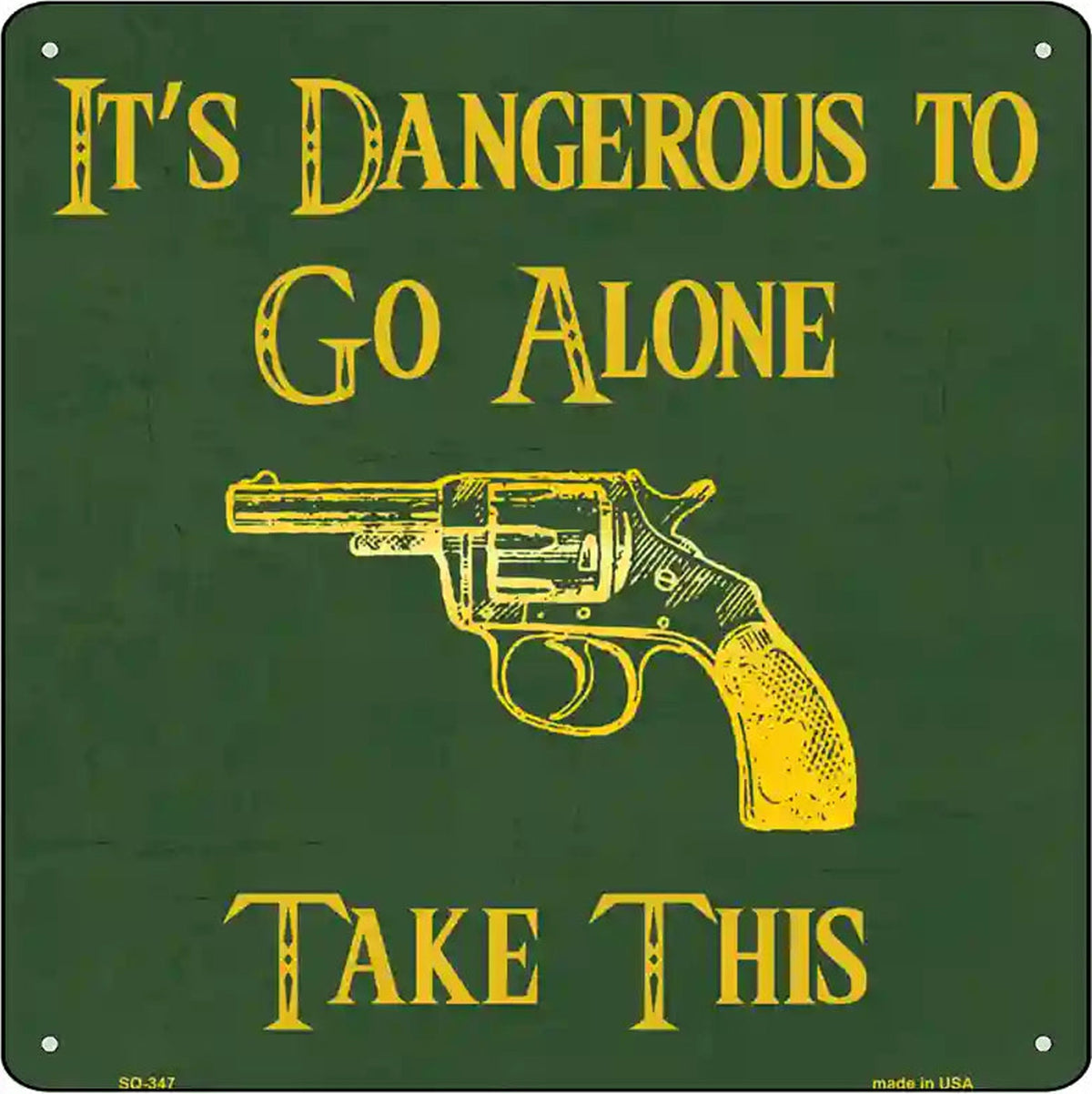 Dangerous to go Alone Novelty Square Sign