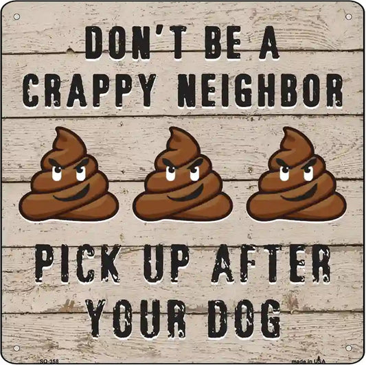 Dont Be A Crappy Neighbor Novelty Square Sign