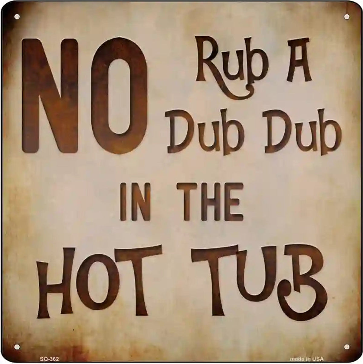 No Rub A Dub Novelty Square Sign
