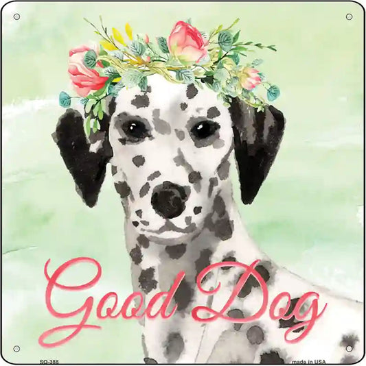 Dalmatian Good Dog Novelty Square Sign
