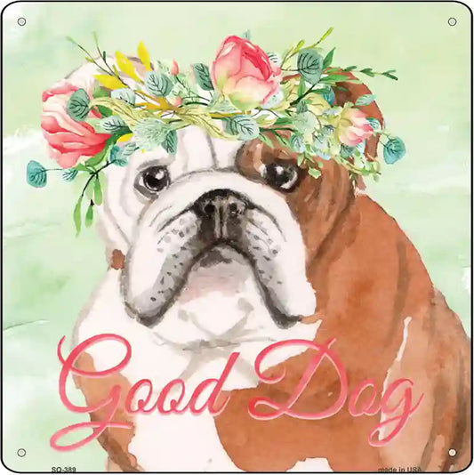 English Bulldog Good Dog Novelty Square Sign