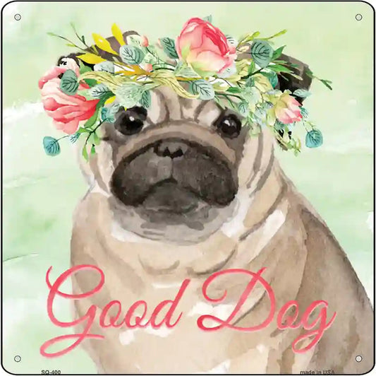 Pug Good Dog Novelty Square Sign
