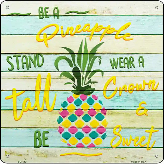 Be A Pineapple Novelty Square Sign