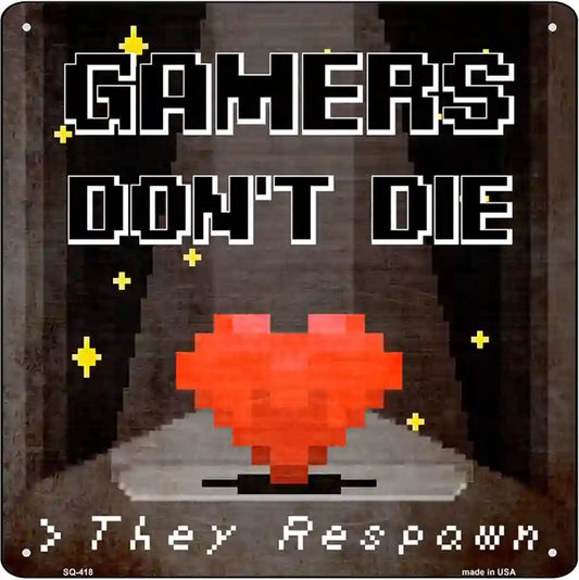 Gamers Dont Die Novelty Square Sign