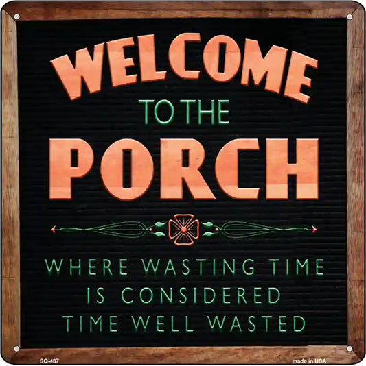 Welcome to the Porch Novelty Square Sign
