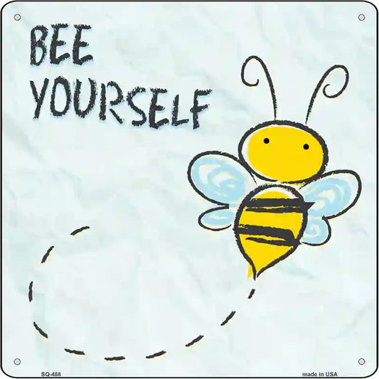 Bee Yourself Novelty Square Sign