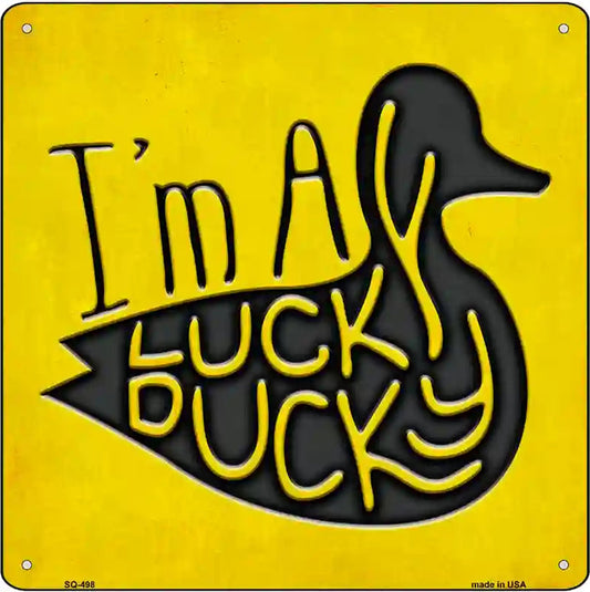 Im A Lucky Ducky Novelty Square Sign