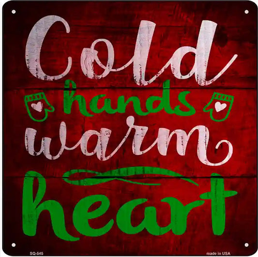 Cold Hands Warm Heart Novelty Metal Square Sign