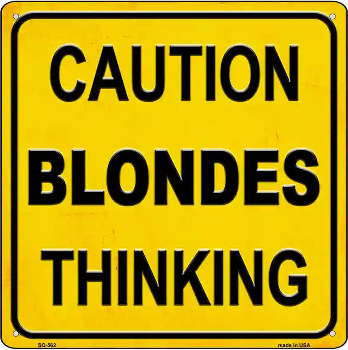 Caution Blondes Thinking Novelty Metal Square Sign