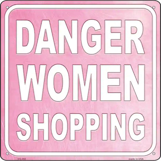 Danger Women Shopping Novelty Metal Square Sign