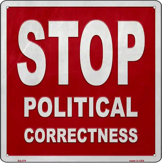 Stop Political Correctness Novelty Metal Square Sign