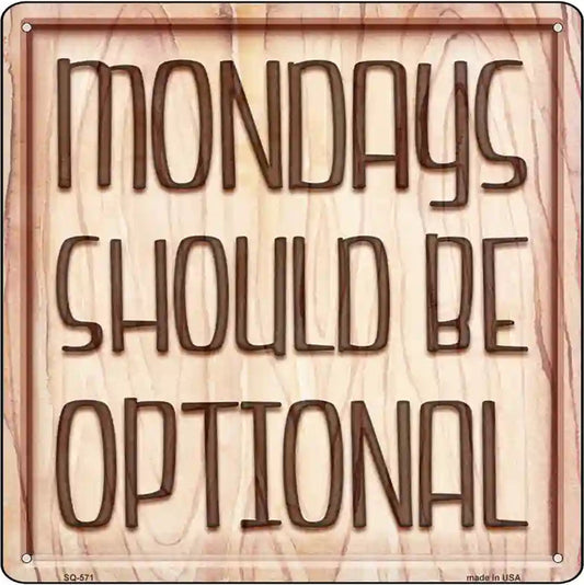 Monday Should Be Optional Novelty Metal Square Sign