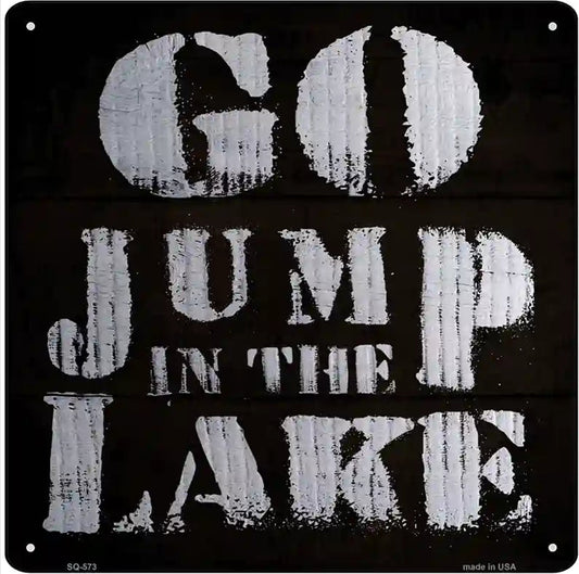 Go Jump in the Lake Novelty Metal Square Sign