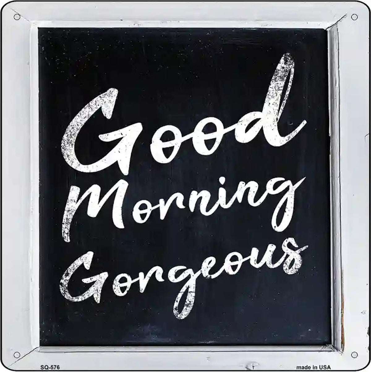 Good Morning Gorgeous Novelty Metal Square Sign