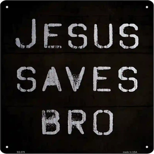 Jesus Saves Bro Novelty Metal Square Sign