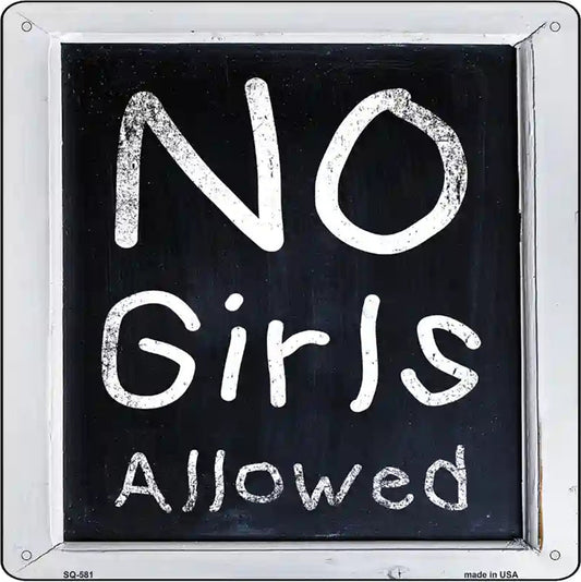 No Girls Allowed Novelty Metal Square Sign