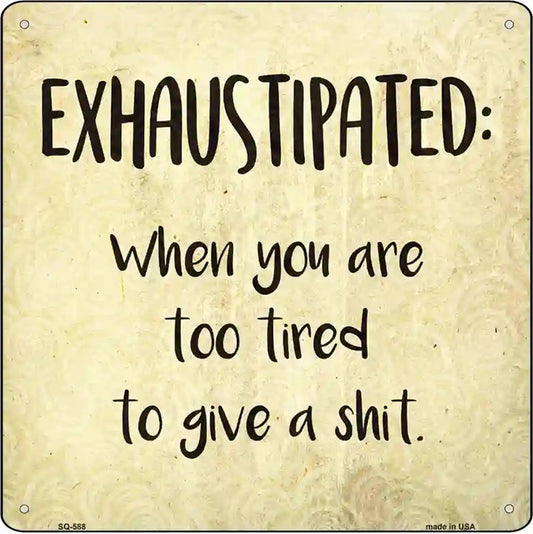 Exhaustipated Defintion Novelty Metal Square Sign