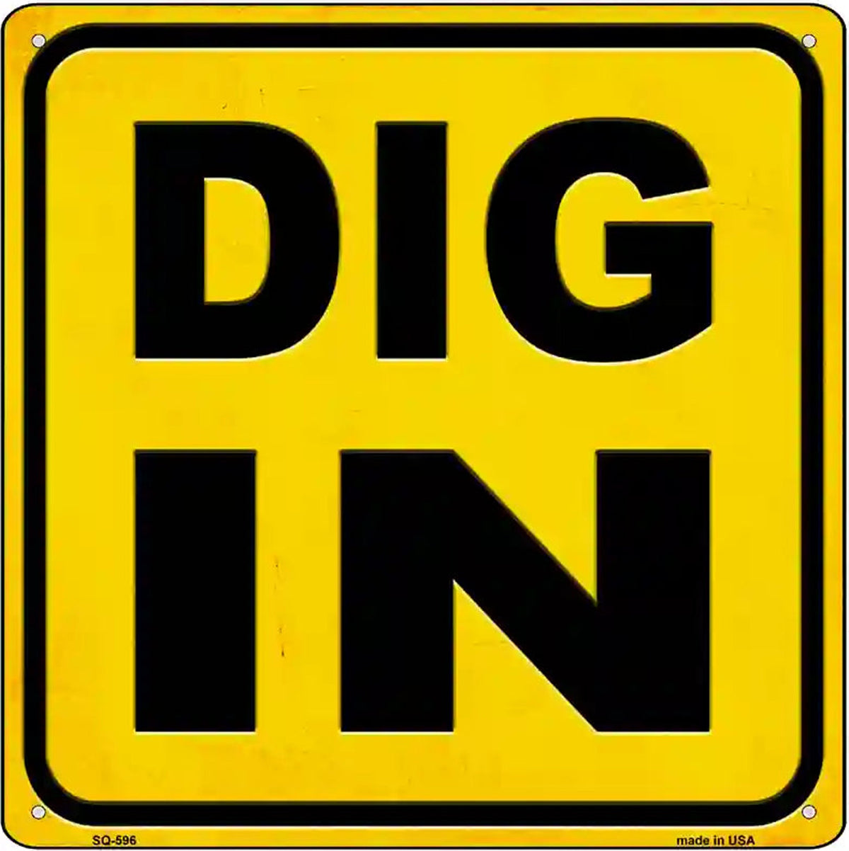 Dig In Novelty Metal Square Sign