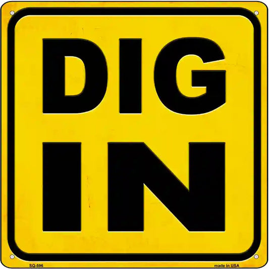 Dig In Novelty Metal Square Sign