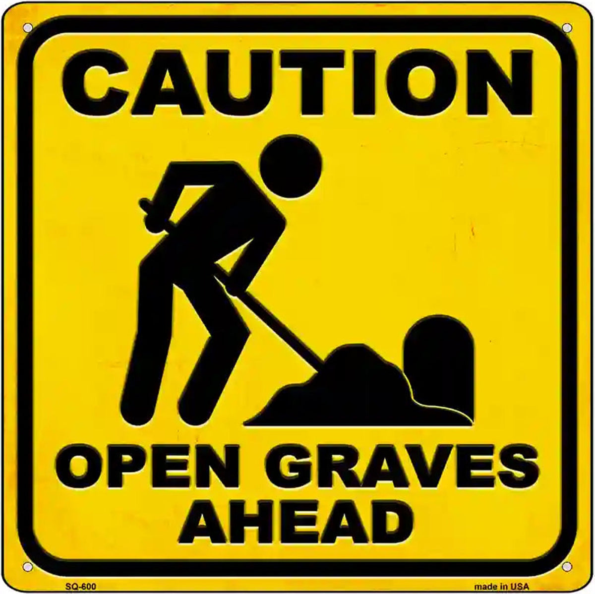 Caution Open Graves Ahead Novelty Metal Square Sign