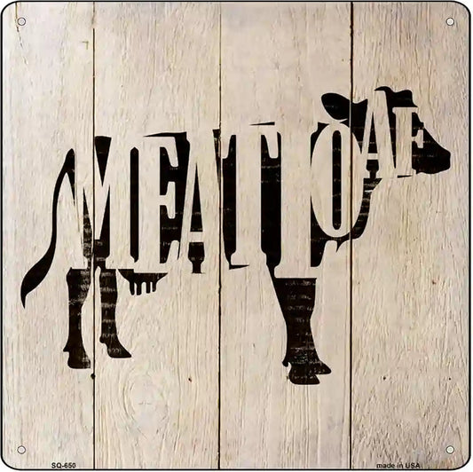 Cows Make Meatloaf Novelty Metal Square Sign