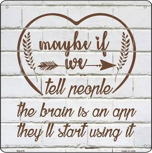 Maybe If We Tell People Novelty Metal Square Sign