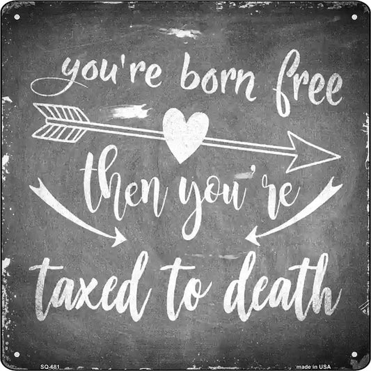 Youre Born Free Novelty Metal Square Sign