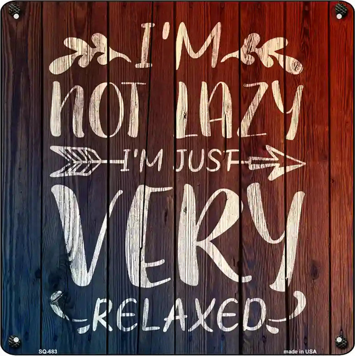 Im Just Very Relaxed Novelty Metal Square Sign