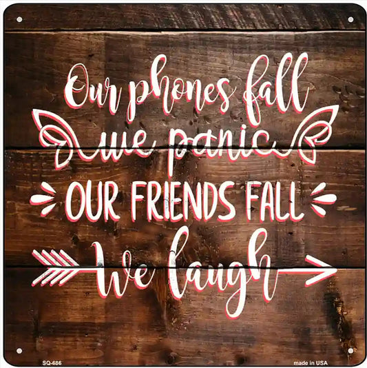 Our Friends Fall We Laugh Novelty Metal Square Sign