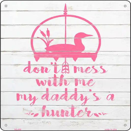 Daddys A Hunter Novelty Metal Square Sign