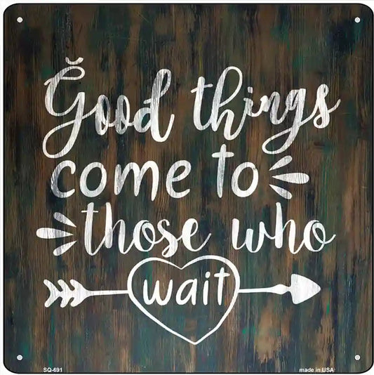 Good Things to Come Novelty Metal Square Sign