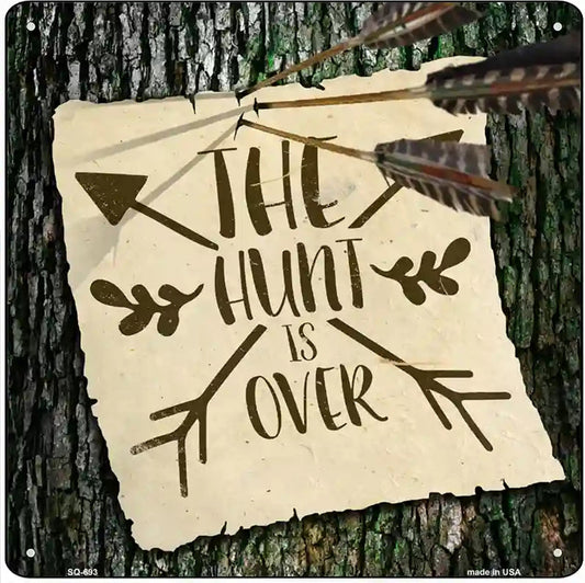The Hunt Is Over Novelty Metal Square Sign