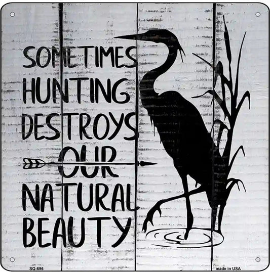 Destroys Natural Beauty Novelty Metal Square Sign