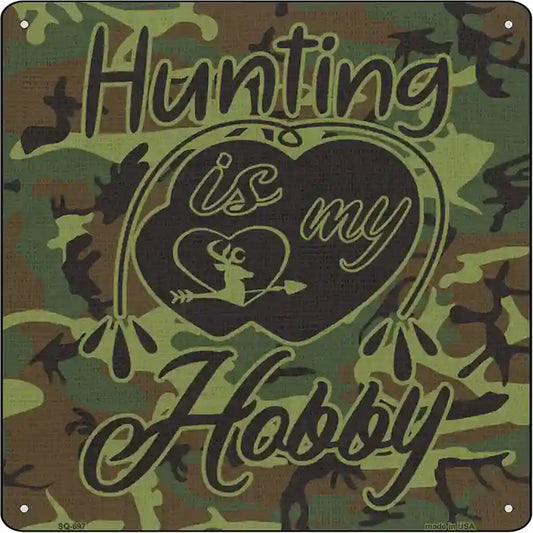 Hunting Is My Hobby Novelty Metal Square Sign