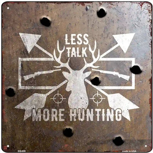 Less Talk More Hunting Novelty Metal Square Sign
