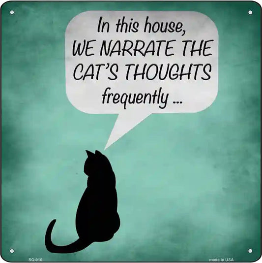 We Narrate Cats Thoughts Novelty Metal Square Sign